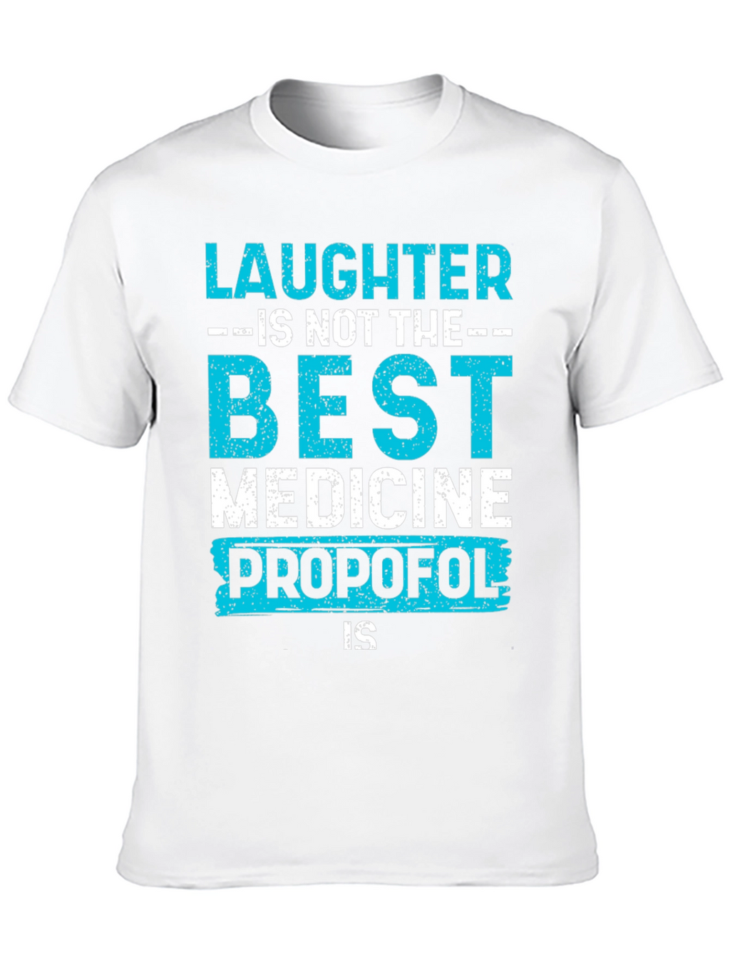 Laughter Propofol T-Shirt - Best Medicine Tee