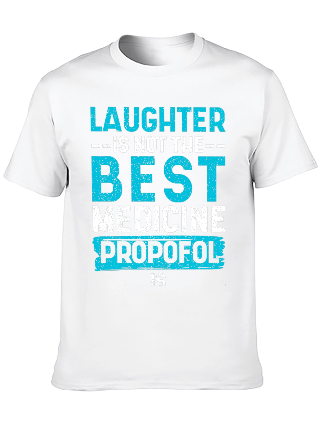 Laughter Propofol T-Shirt - Best Medicine Tee