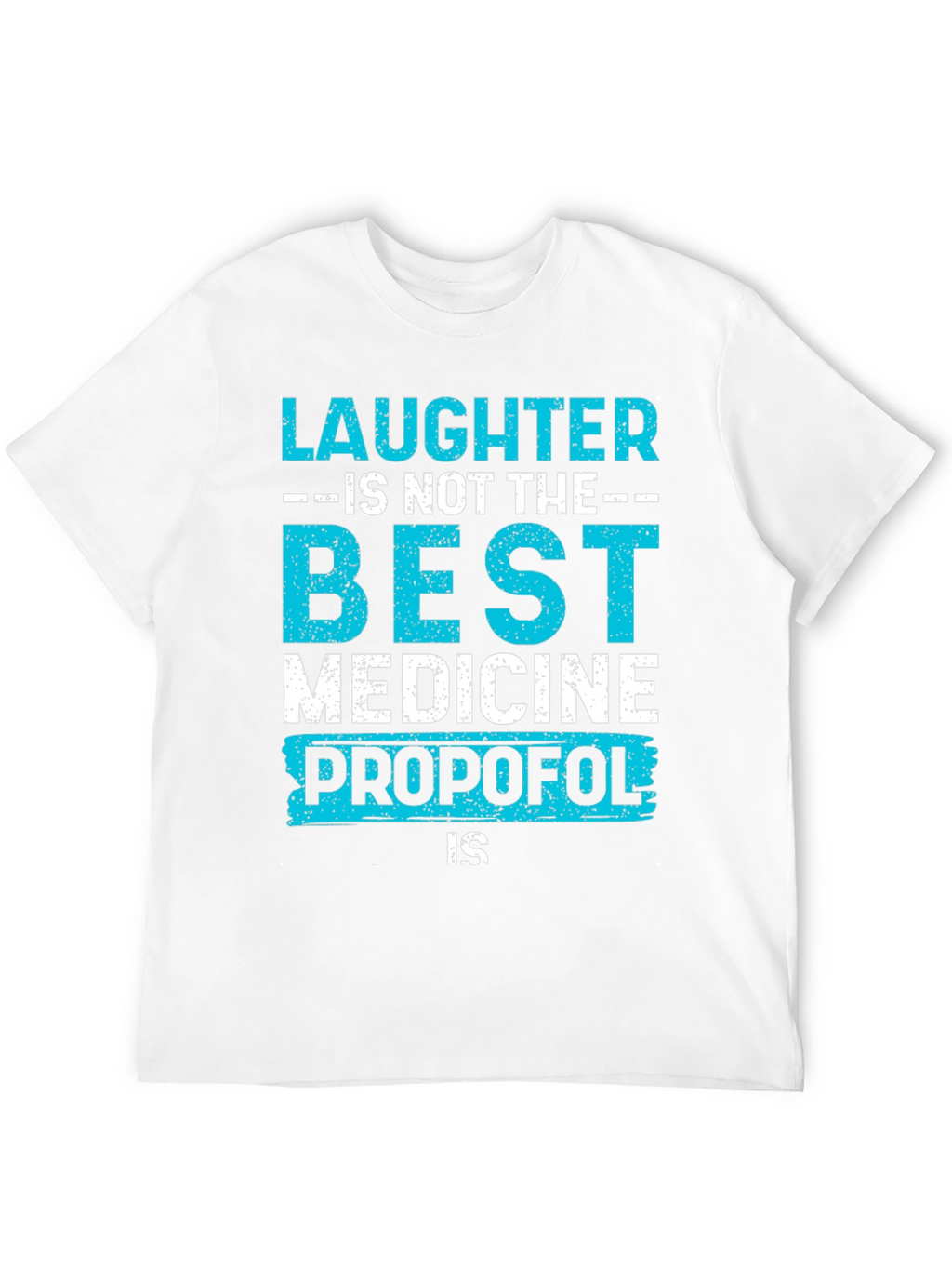 Laughter Propofol T-Shirt - Best Medicine Tee