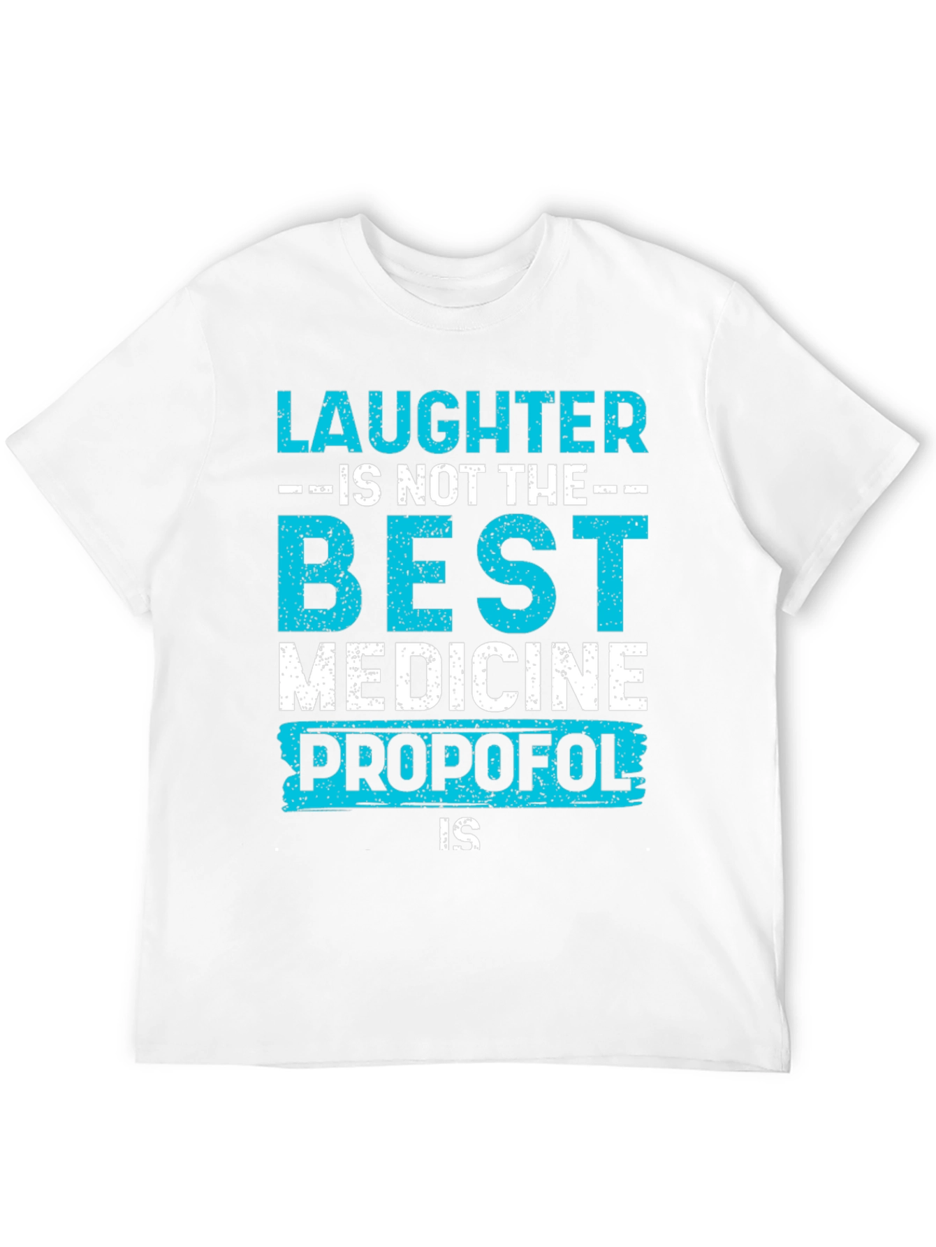 Laughter Propofol T-Shirt - Best Medicine Tee