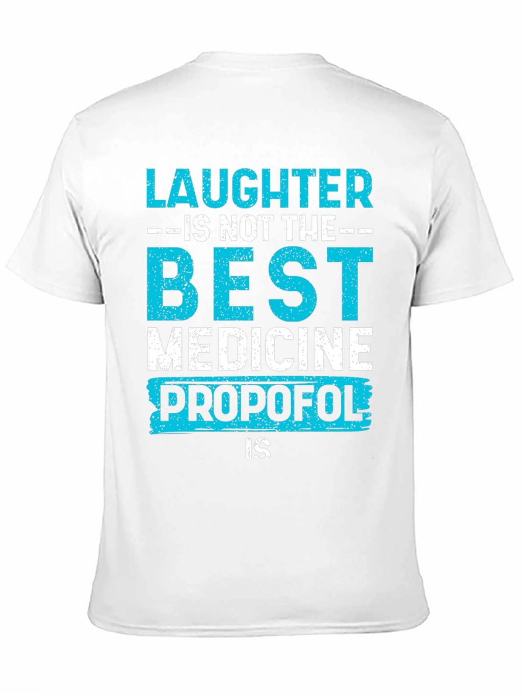 Laughter Propofol T-Shirt - Best Medicine Tee