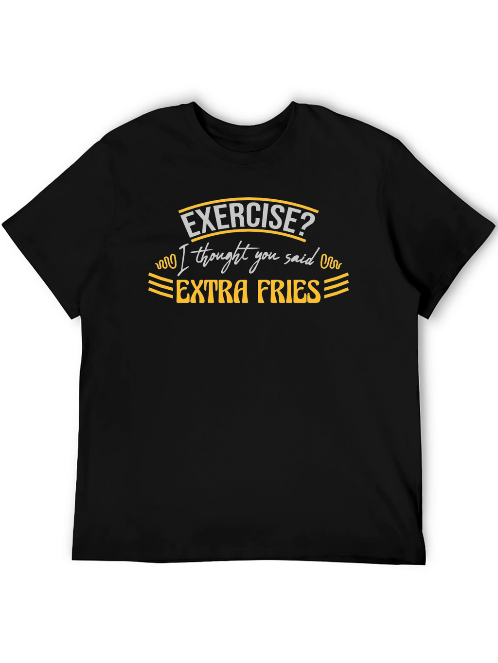 Exercise? Extra Fries Black T-Shirt