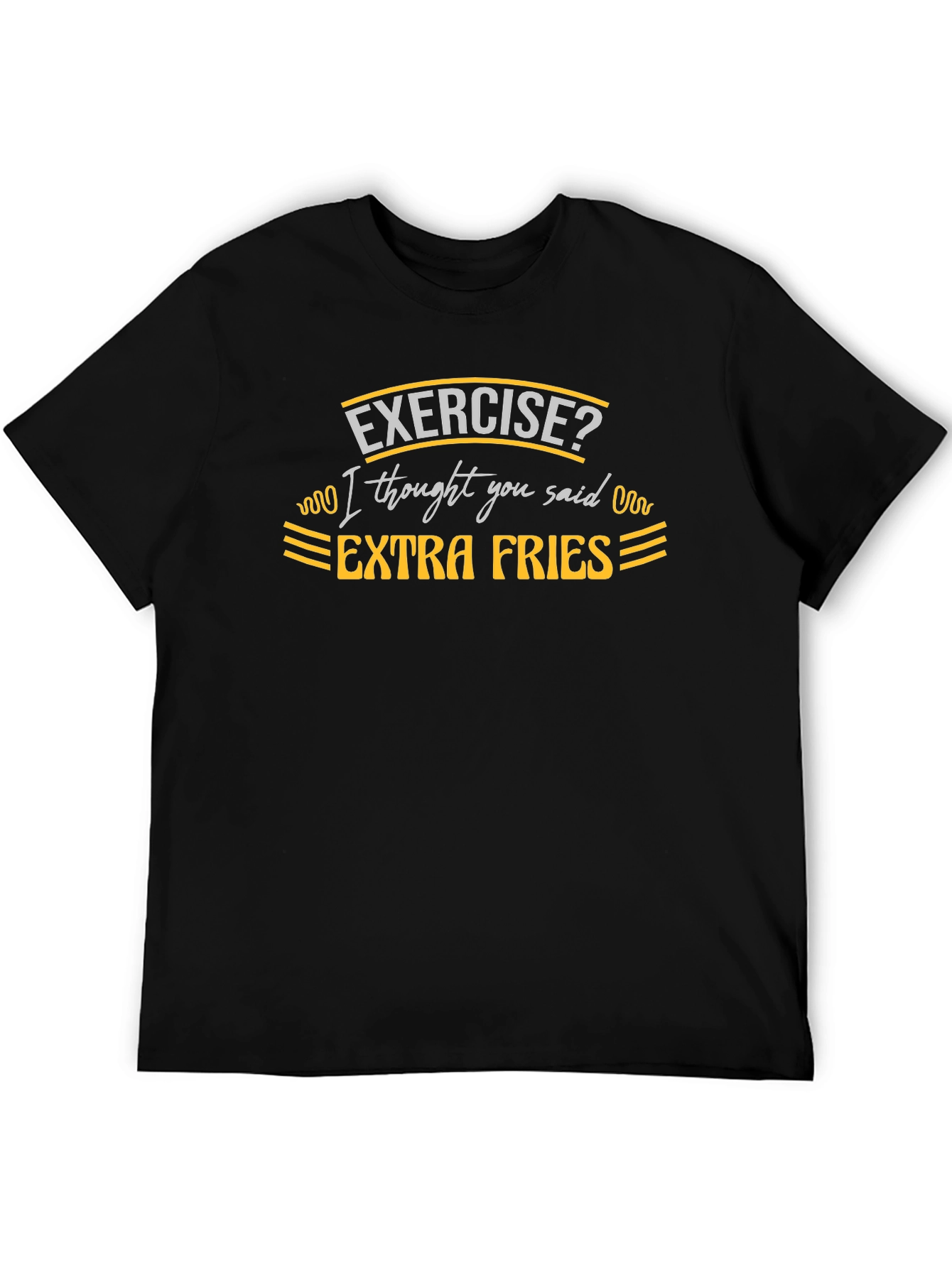Exercise? Extra Fries Black T-Shirt