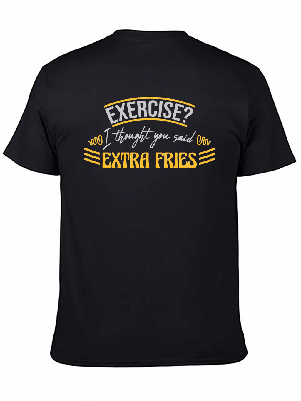 Exercise? Extra Fries Black T-Shirt