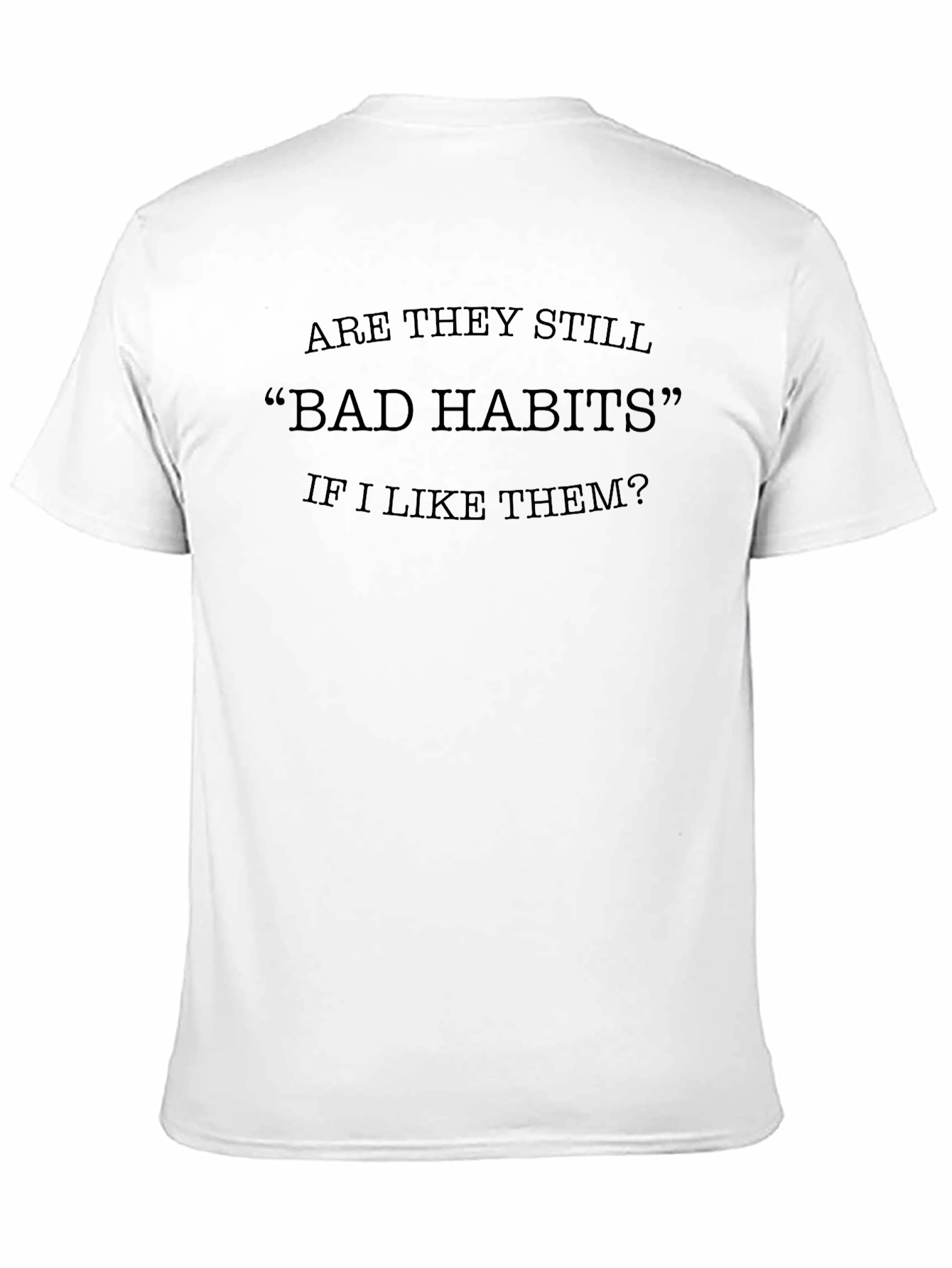 Bad Habits T-Shirt - Funny Slogan Tee