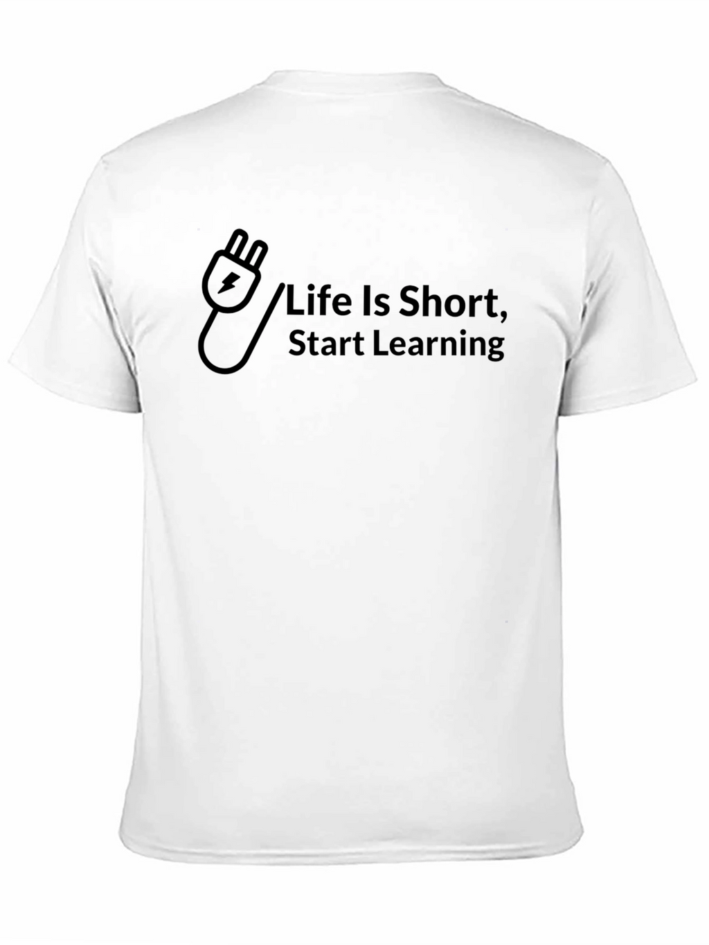 Life Is Short Start Learning T-Shirt