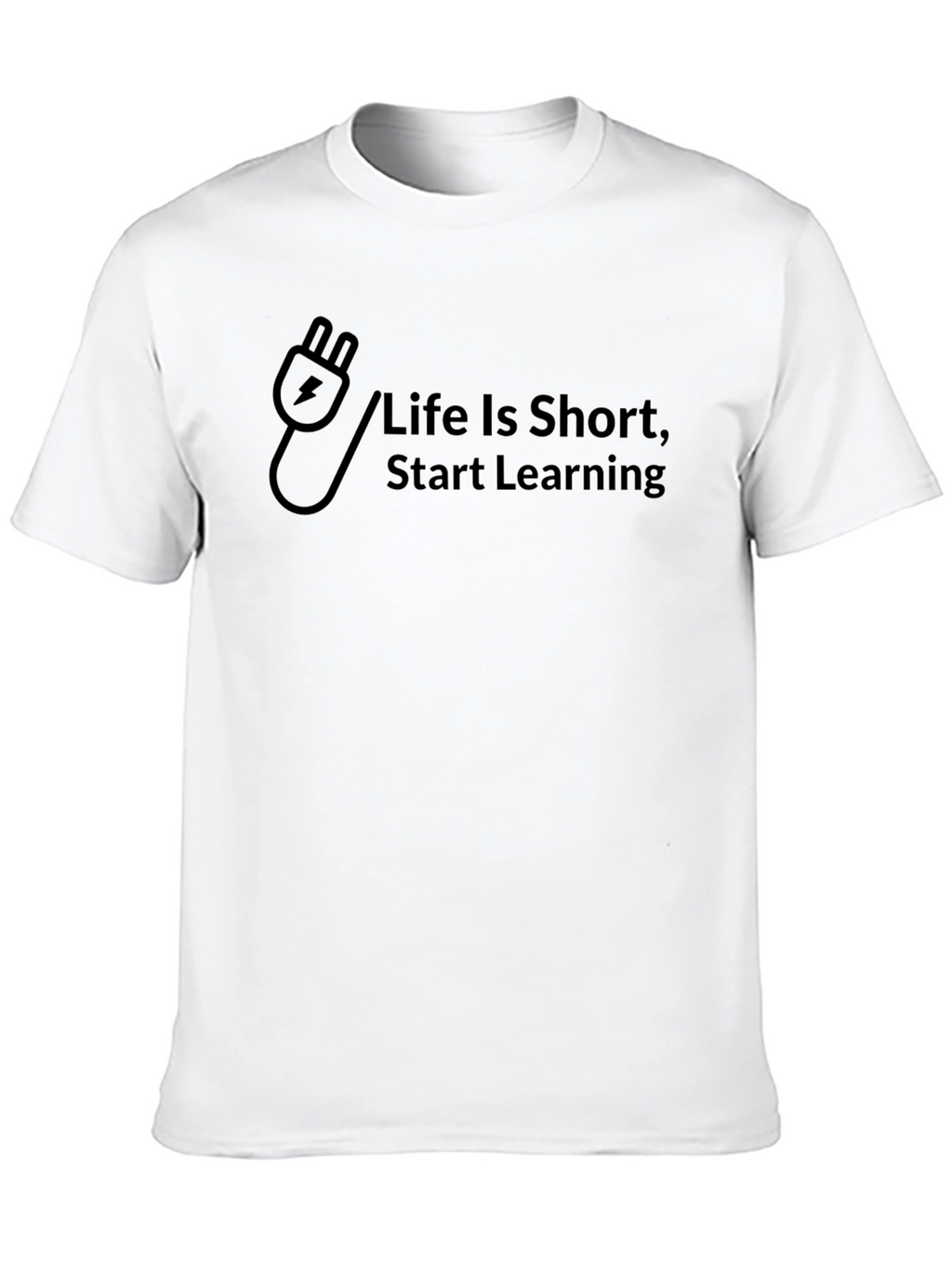 Life Is Short Start Learning T-Shirt