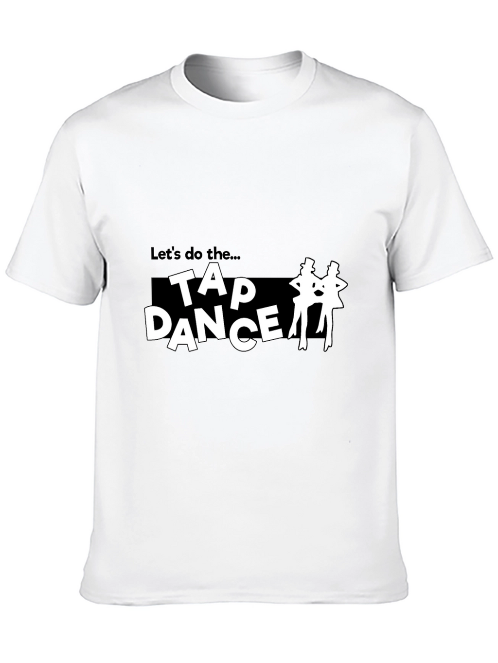 Tap Dance T-Shirt - Lets Do The...