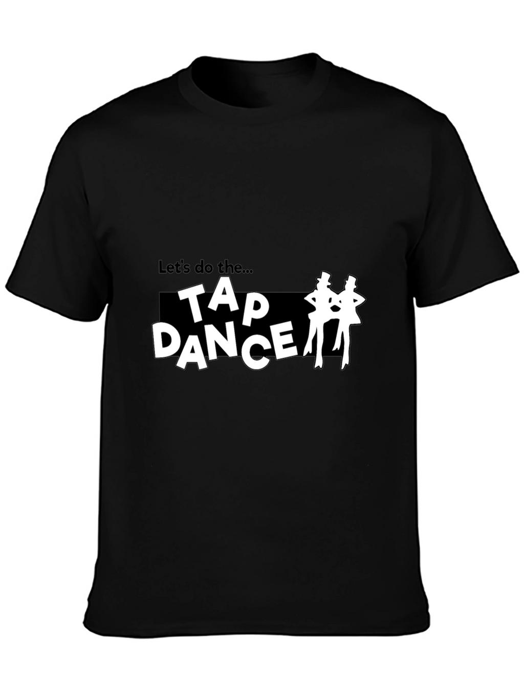 Tap Dance T-Shirt - Lets Do The...