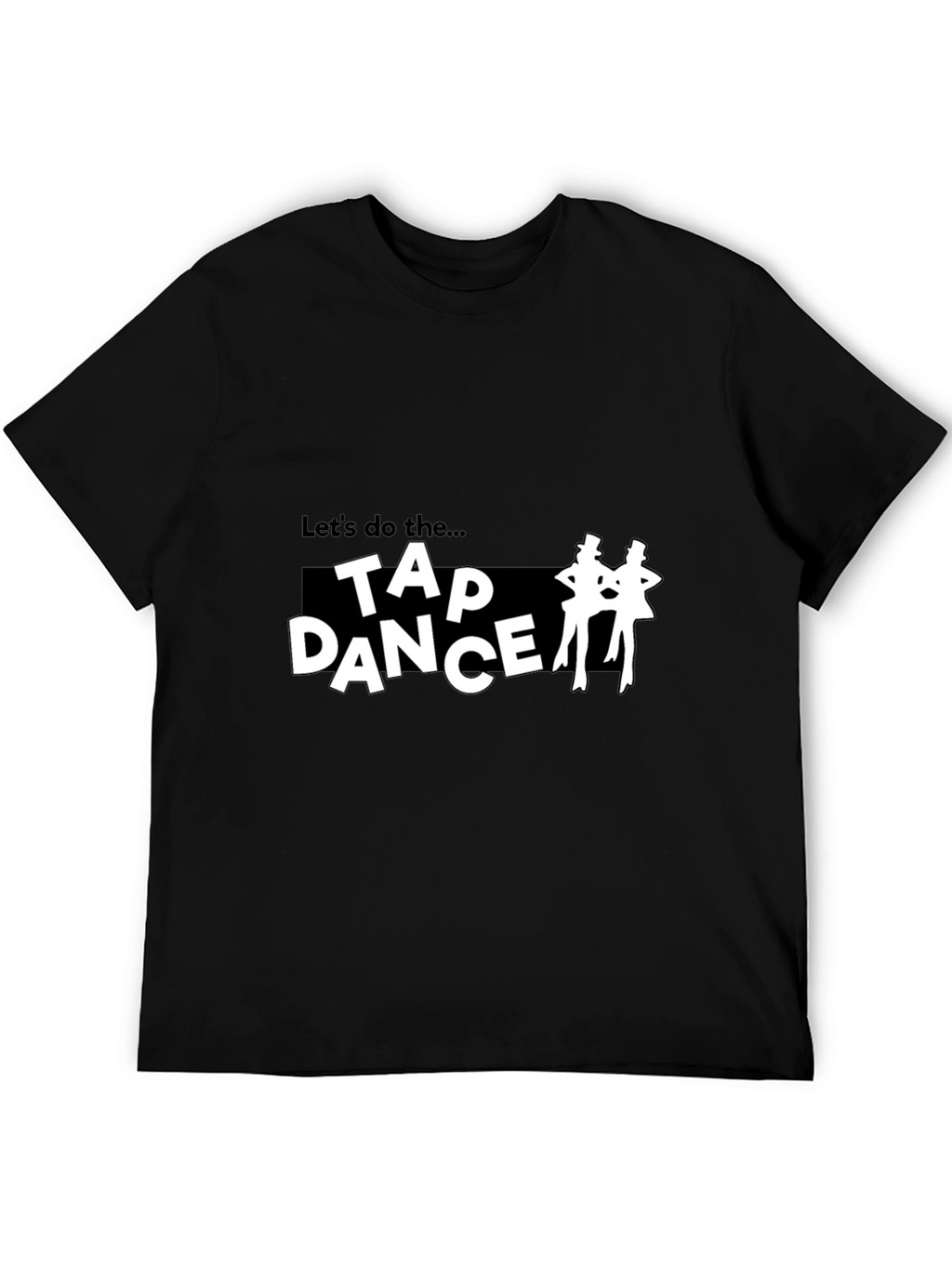 Tap Dance T-Shirt - Lets Do The...