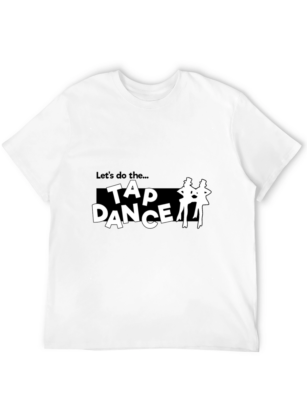 Tap Dance T-Shirt - Lets Do The...