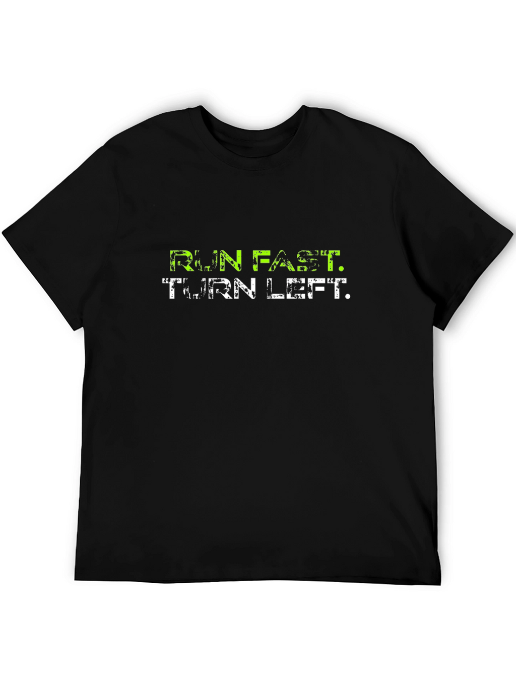 Run Fast Turn Left Graphic T-Shirt