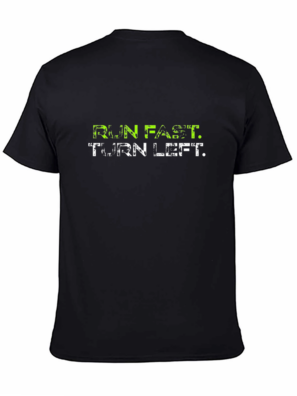 Run Fast Turn Left Graphic T-Shirt