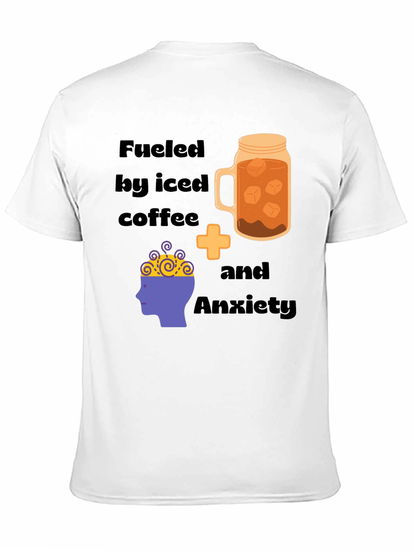 Fueled By Iced Coffee & Anxiety T-Shirt