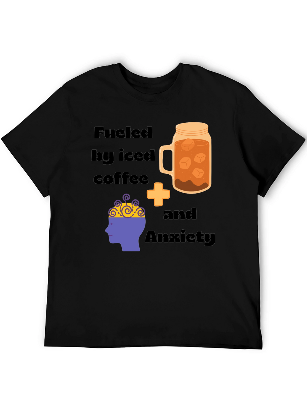Fueled By Iced Coffee & Anxiety T-Shirt
