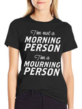 Funny Mourning Person T-Shirt