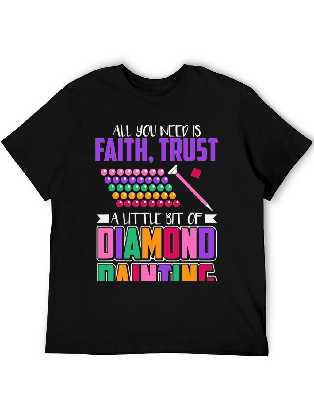 Faith Trust & Diamond Painting T-Shirt
