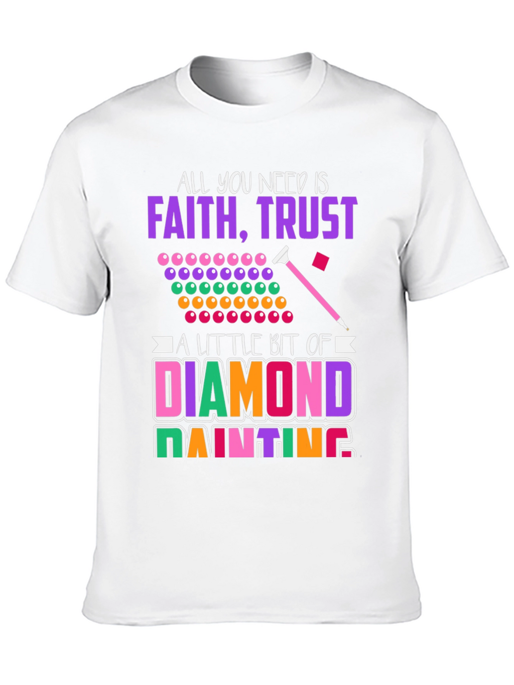 Faith Trust & Diamond Painting T-Shirt