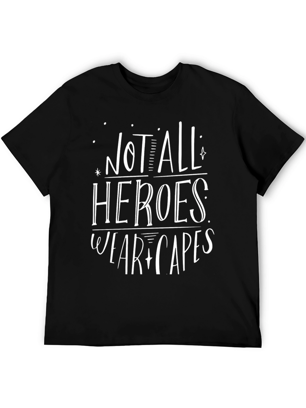 Not All Heroes Wear Capes Graphic Tee