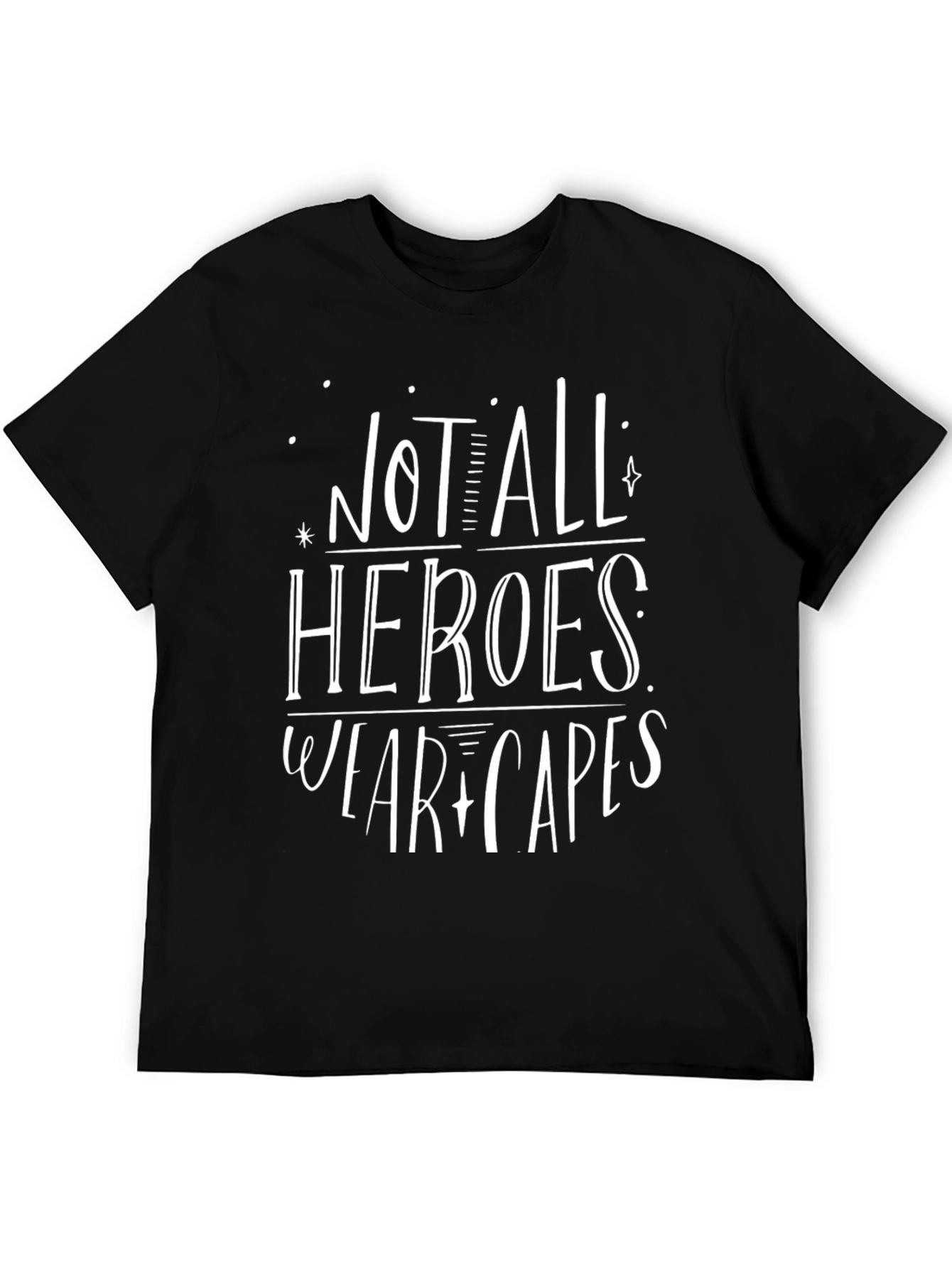Not All Heroes Wear Capes Graphic Tee