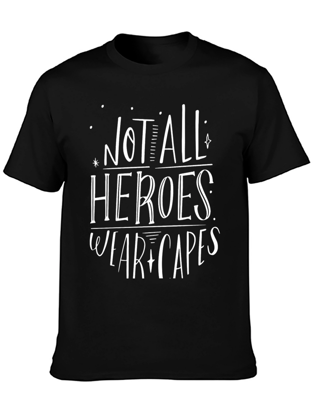 Not All Heroes Wear Capes Graphic Tee