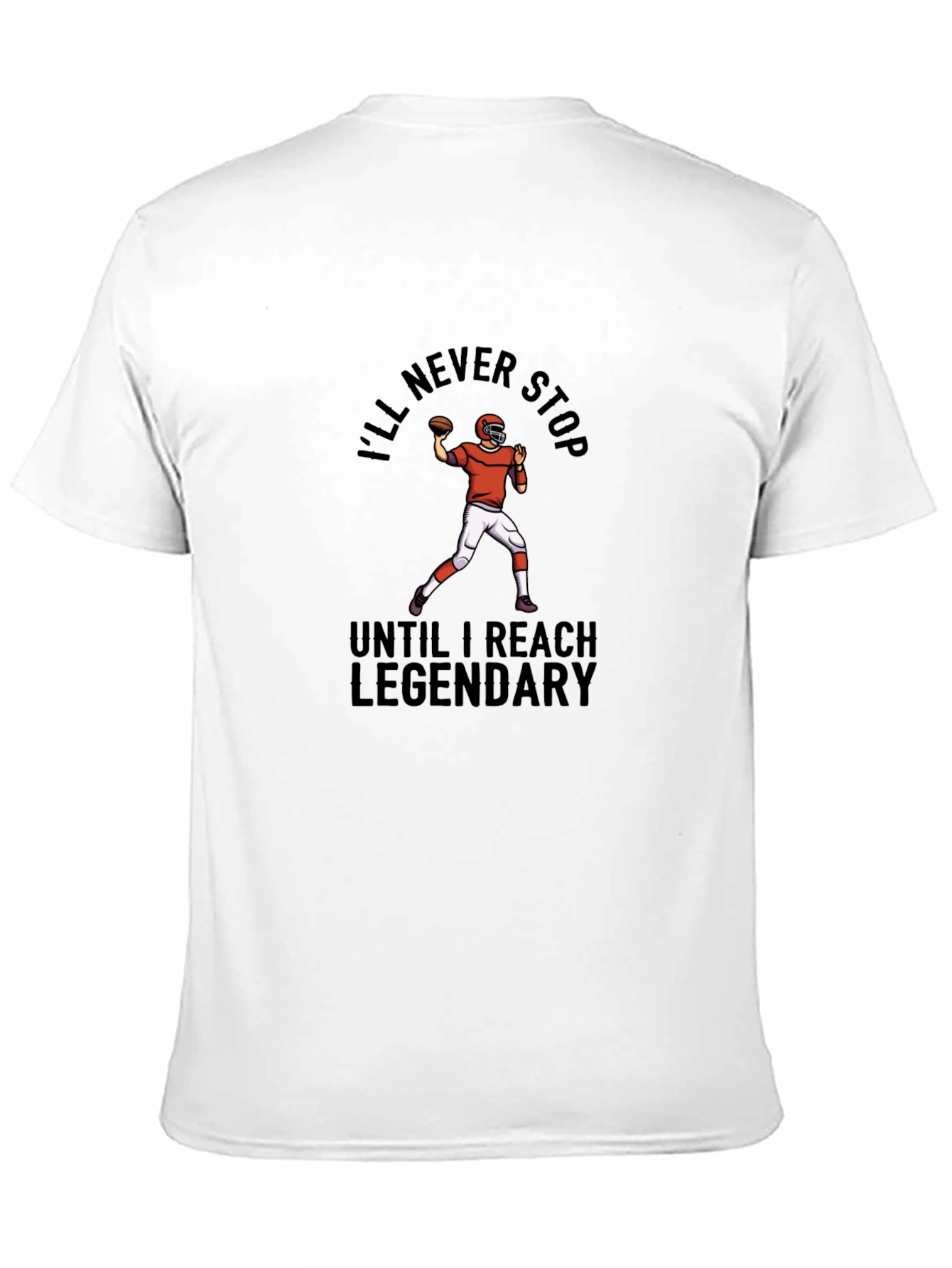 Ill Never Stop Legendary Football T-Shirt