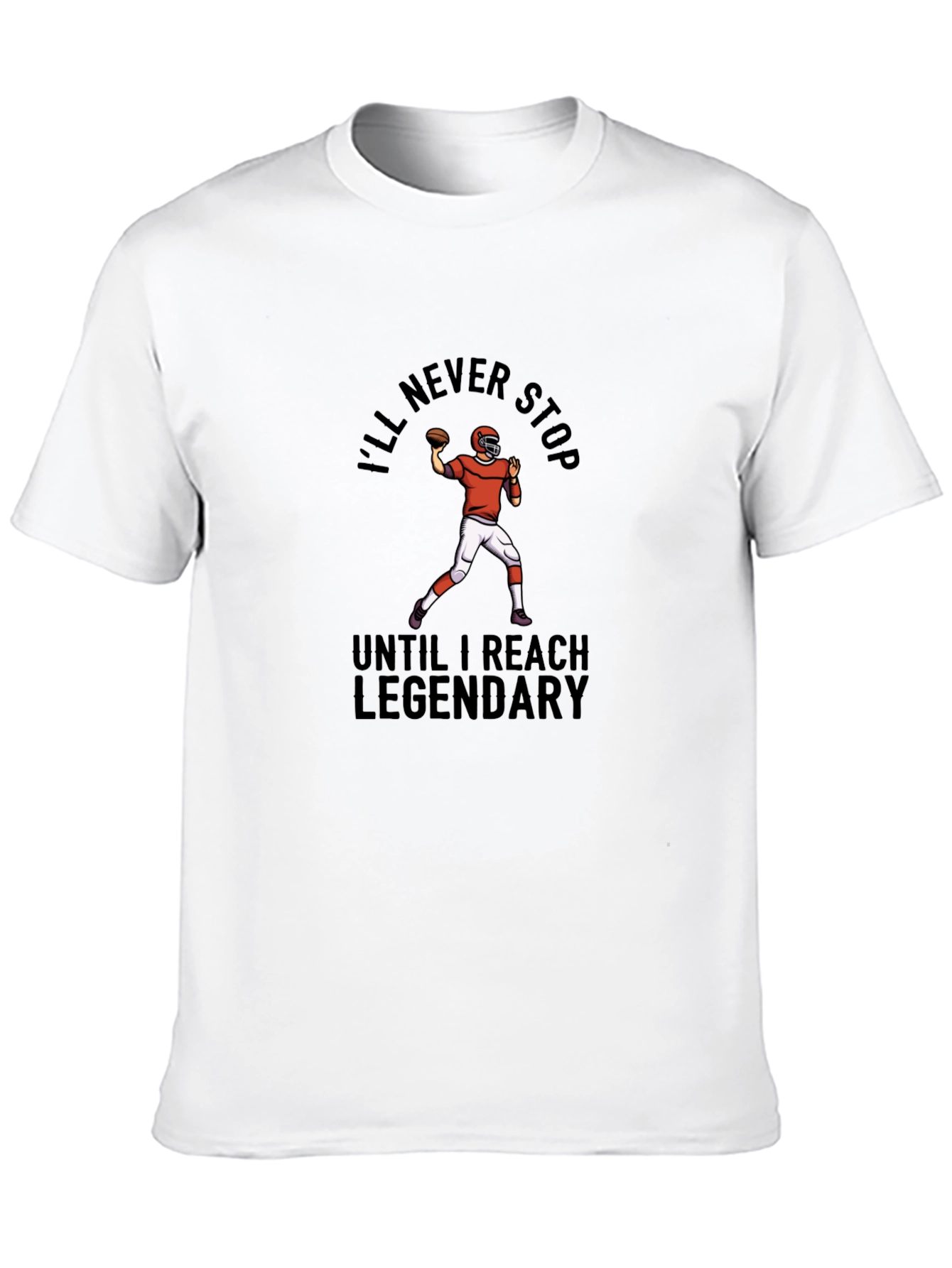 Ill Never Stop Legendary Football T-Shirt