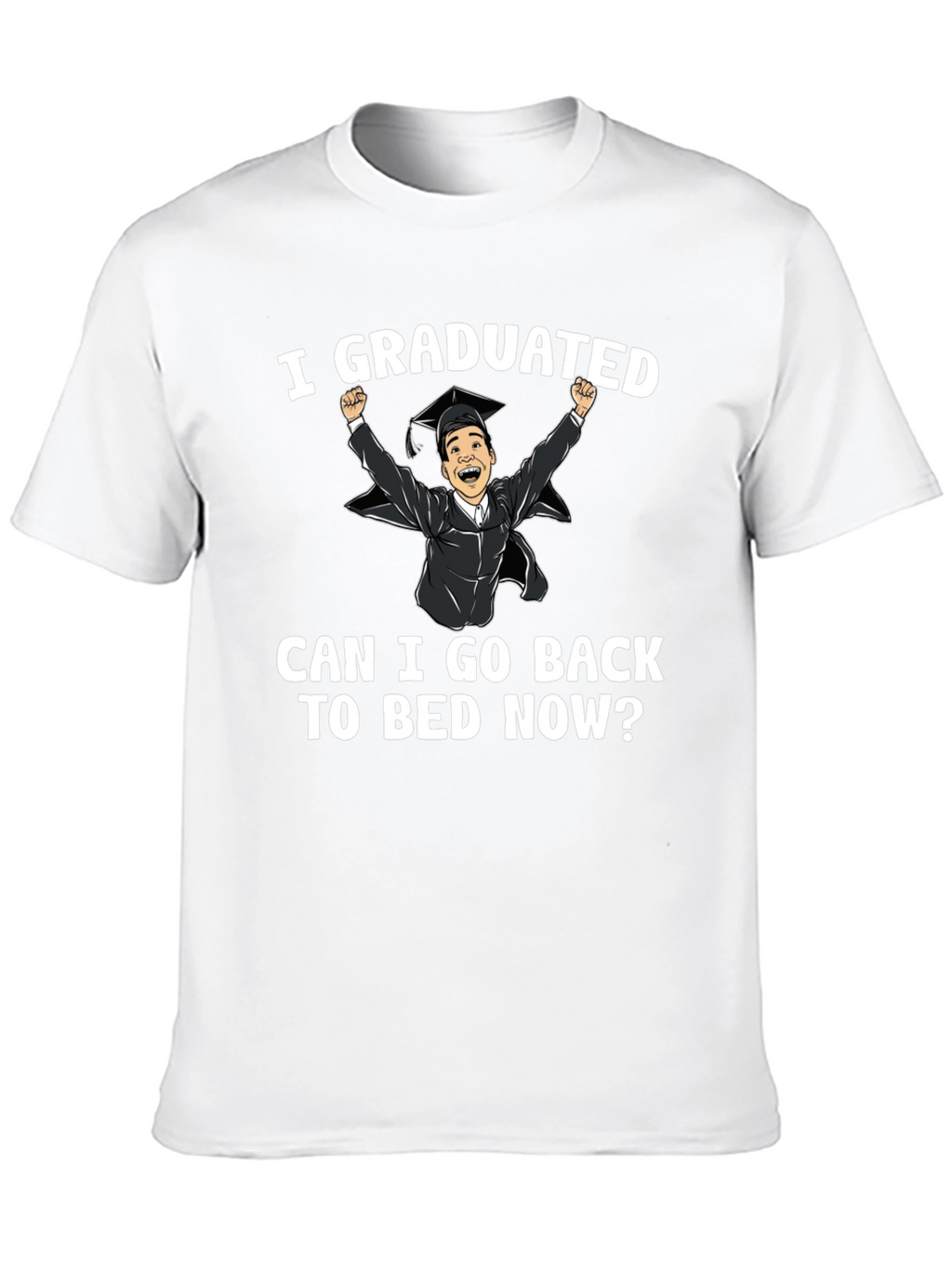 I Graduated! Funny Graduation T-Shirt