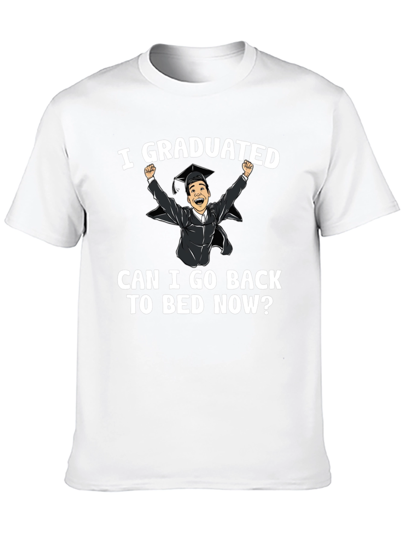 I Graduated! Funny Graduation T-Shirt