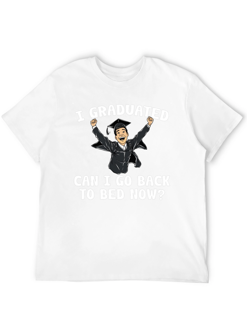 I Graduated! Funny Graduation T-Shirt