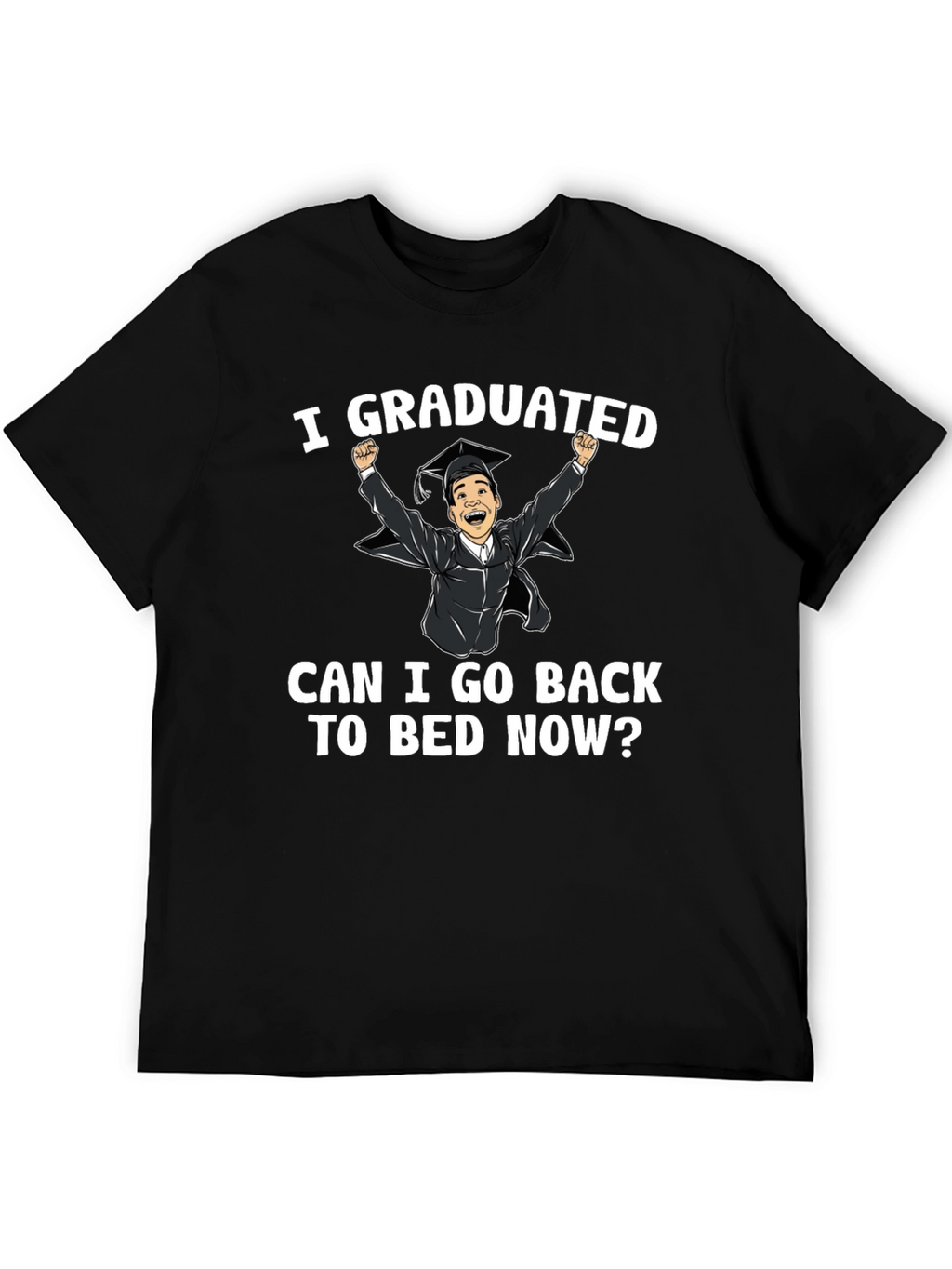 I Graduated! Funny Graduation T-Shirt