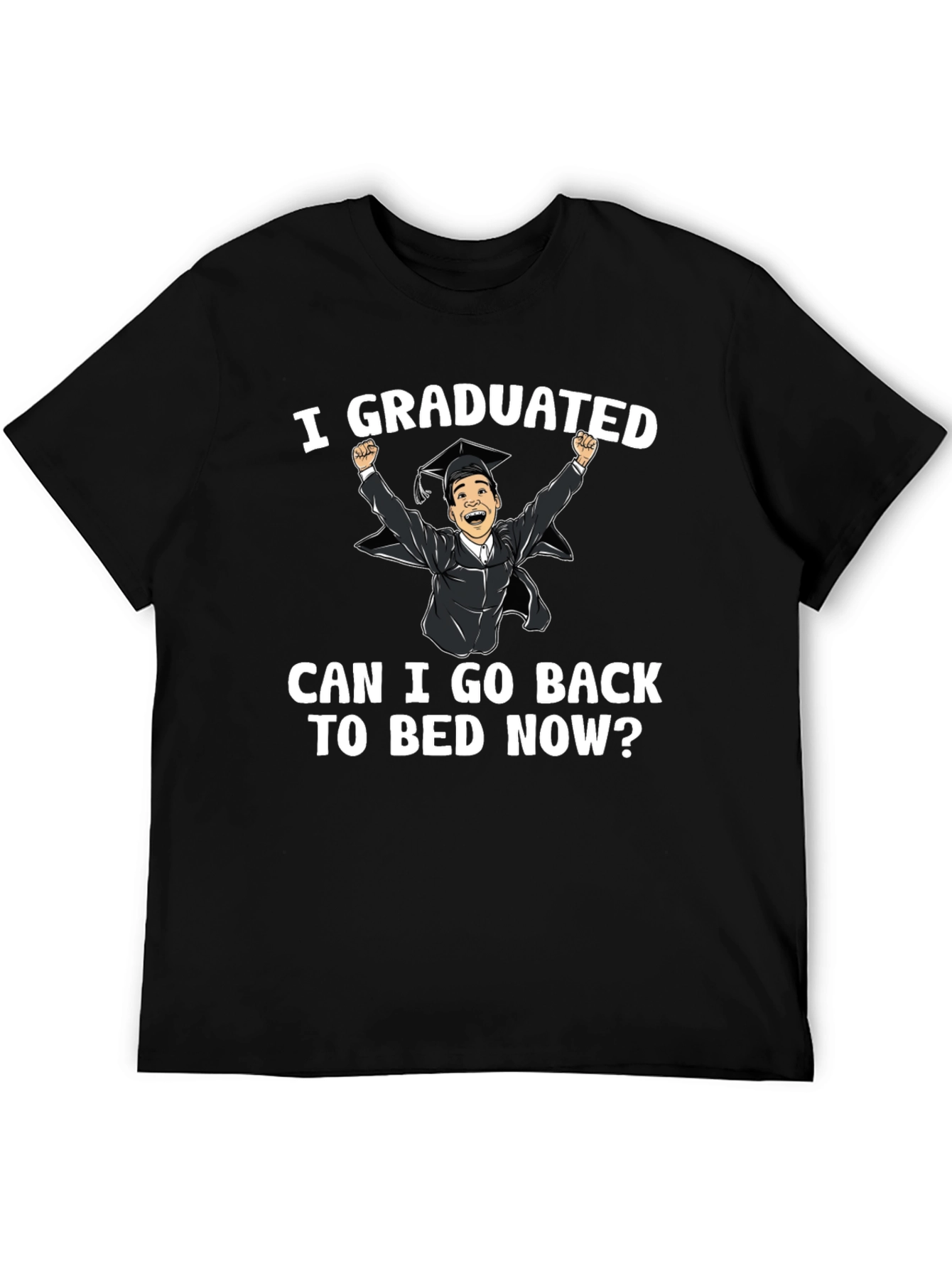 I Graduated! Funny Graduation T-Shirt