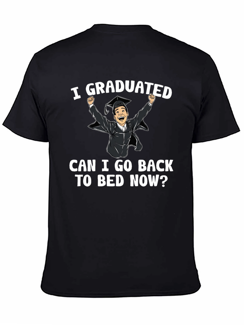 I Graduated! Funny Graduation T-Shirt
