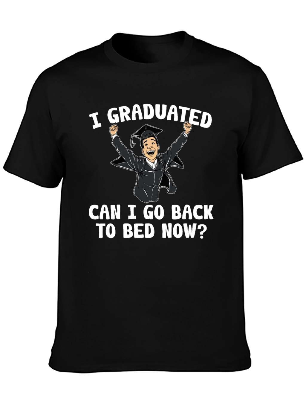 I Graduated! Funny Graduation T-Shirt