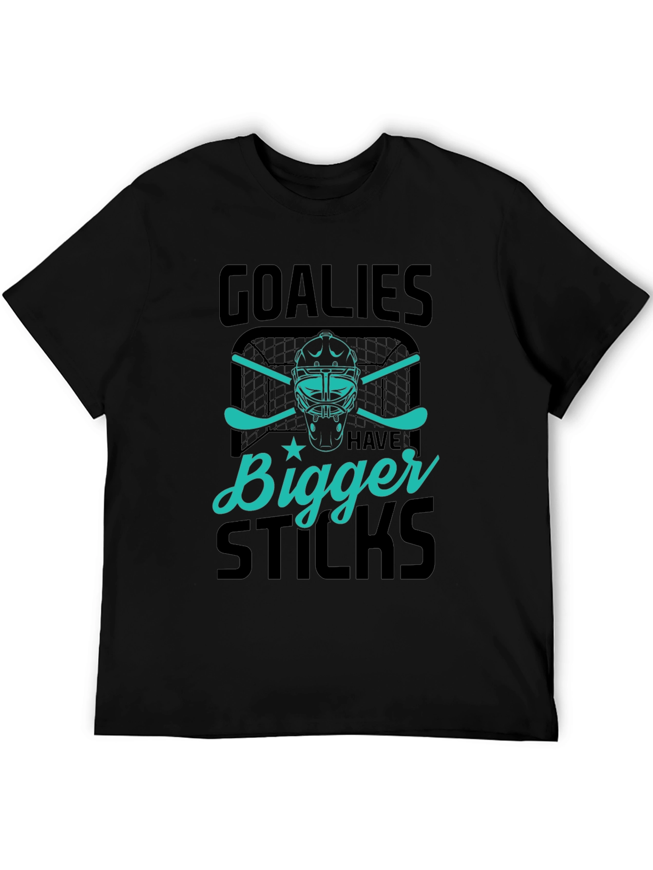 Goalies Have Bigger Sticks Graphic T-Shirt