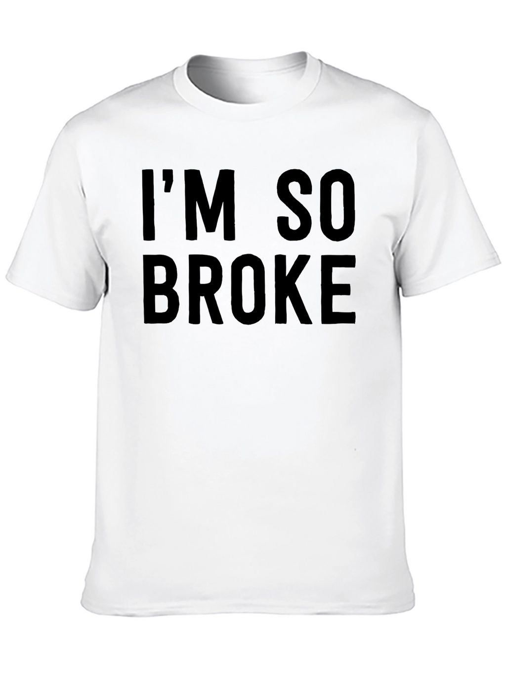 Im So Broke Black Graphic Tee Shirt
