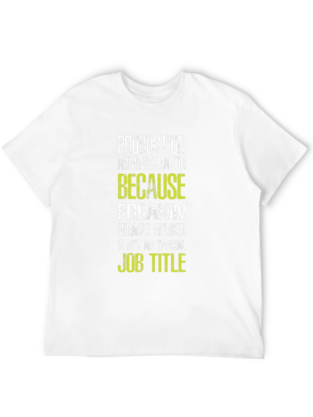 Production Administrator T-Shirt: Miracle Worker!