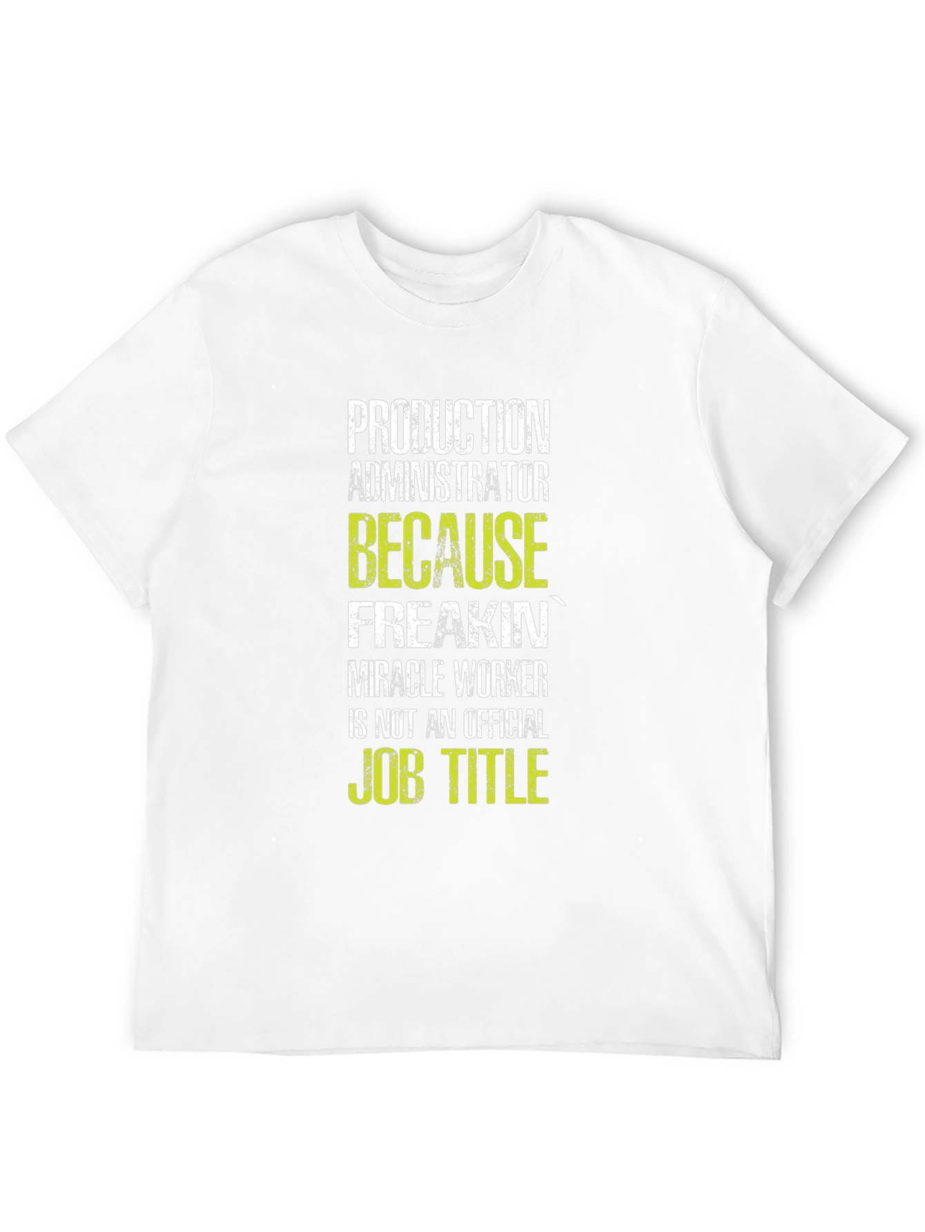Production Administrator T-Shirt: Miracle Worker!