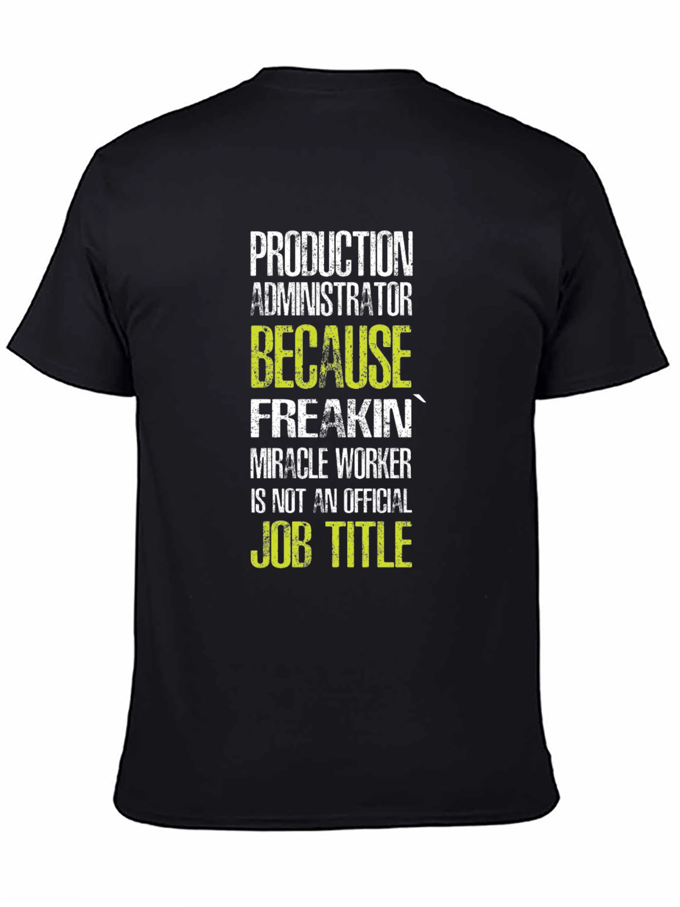 Production Administrator T-Shirt: Miracle Worker!