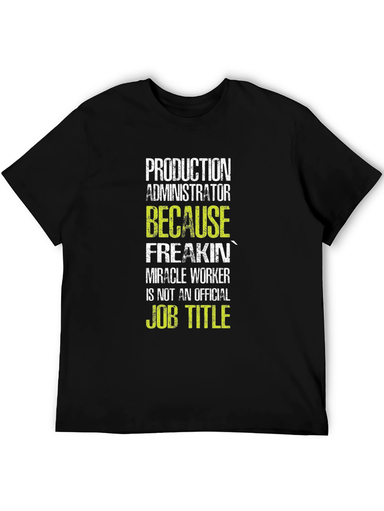Production Administrator T-Shirt: Miracle Worker!