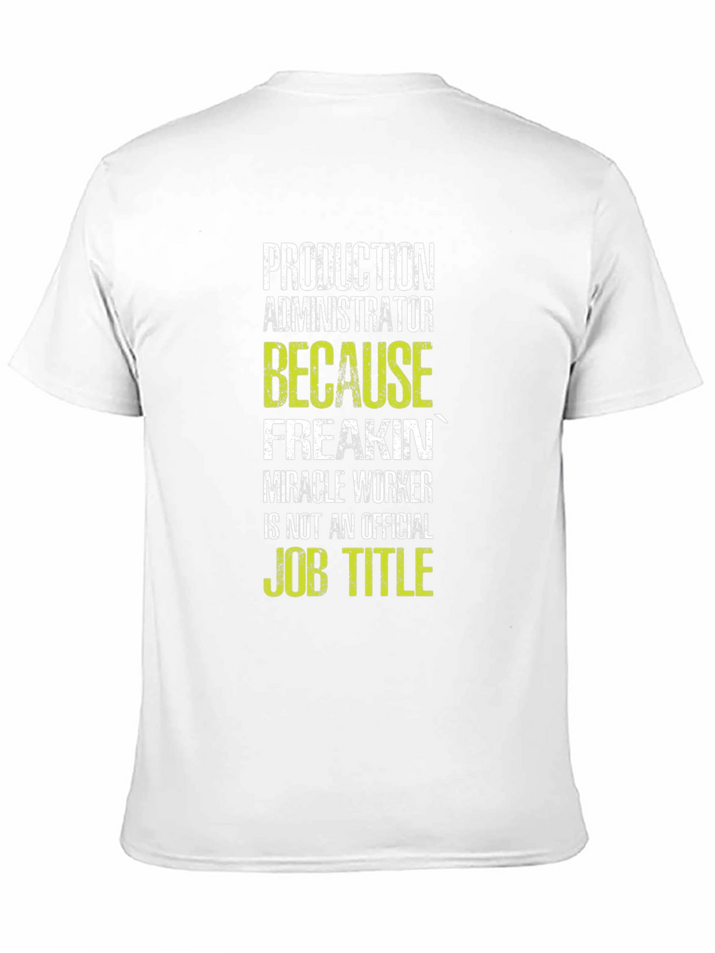Production Administrator T-Shirt: Miracle Worker!