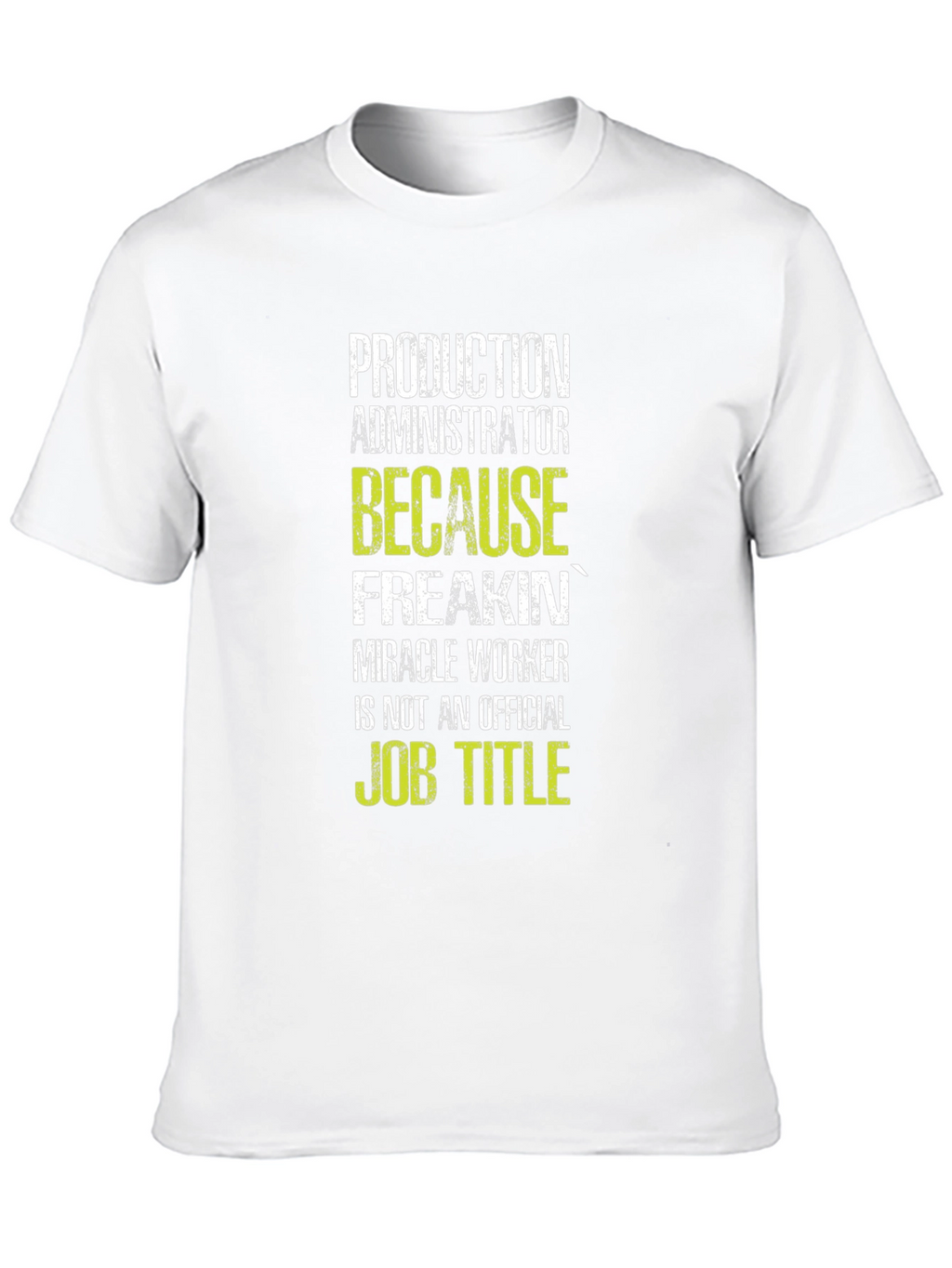 Production Administrator T-Shirt: Miracle Worker!