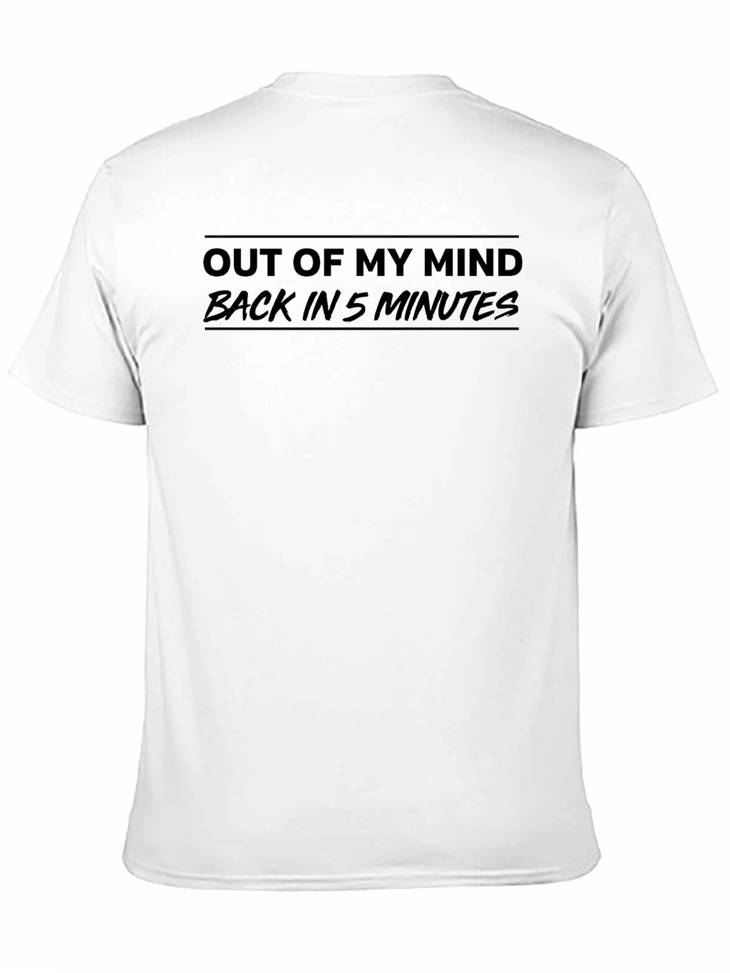 Out Of My Mind Back In 5 Minutes T-Shirt