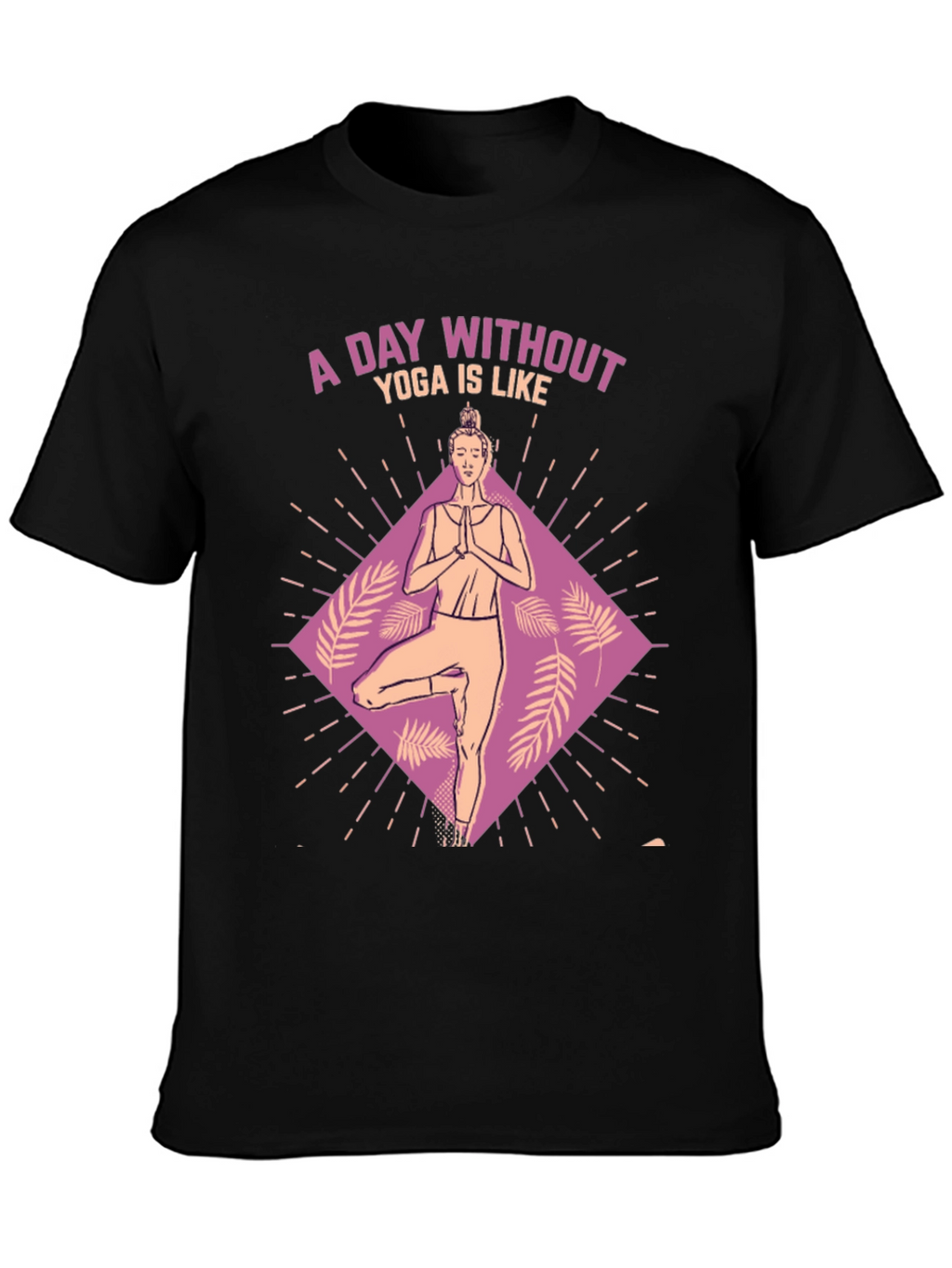Yoga Lovers Tee: A Day Without Yoga T-Shirt