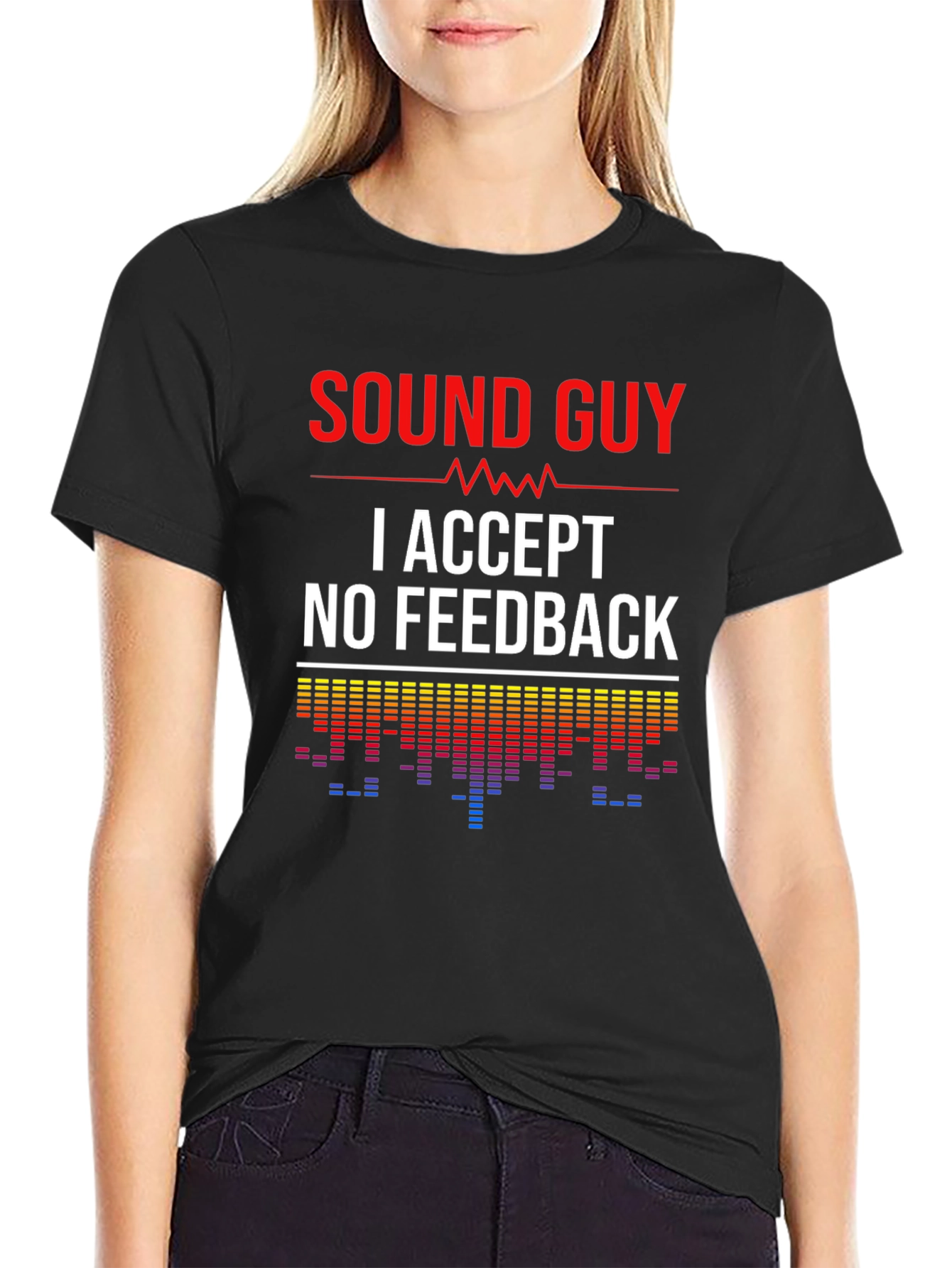 Sound Guy - I Accept No Feedback - Crew Neck T-shirt
