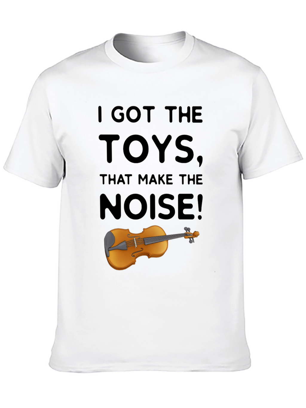 I Got The Toys That Make The Noise T-Shirt