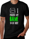 Paused My Game to Be Here T-Shirt Gamer Tee