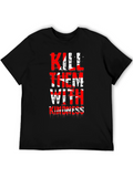 Kill Them With Kindness Graphic Tee