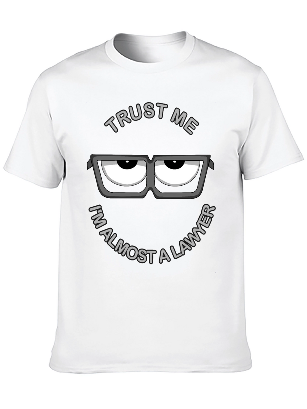 Trust Me Im Almost a Lawyer Graphic T-Shirt