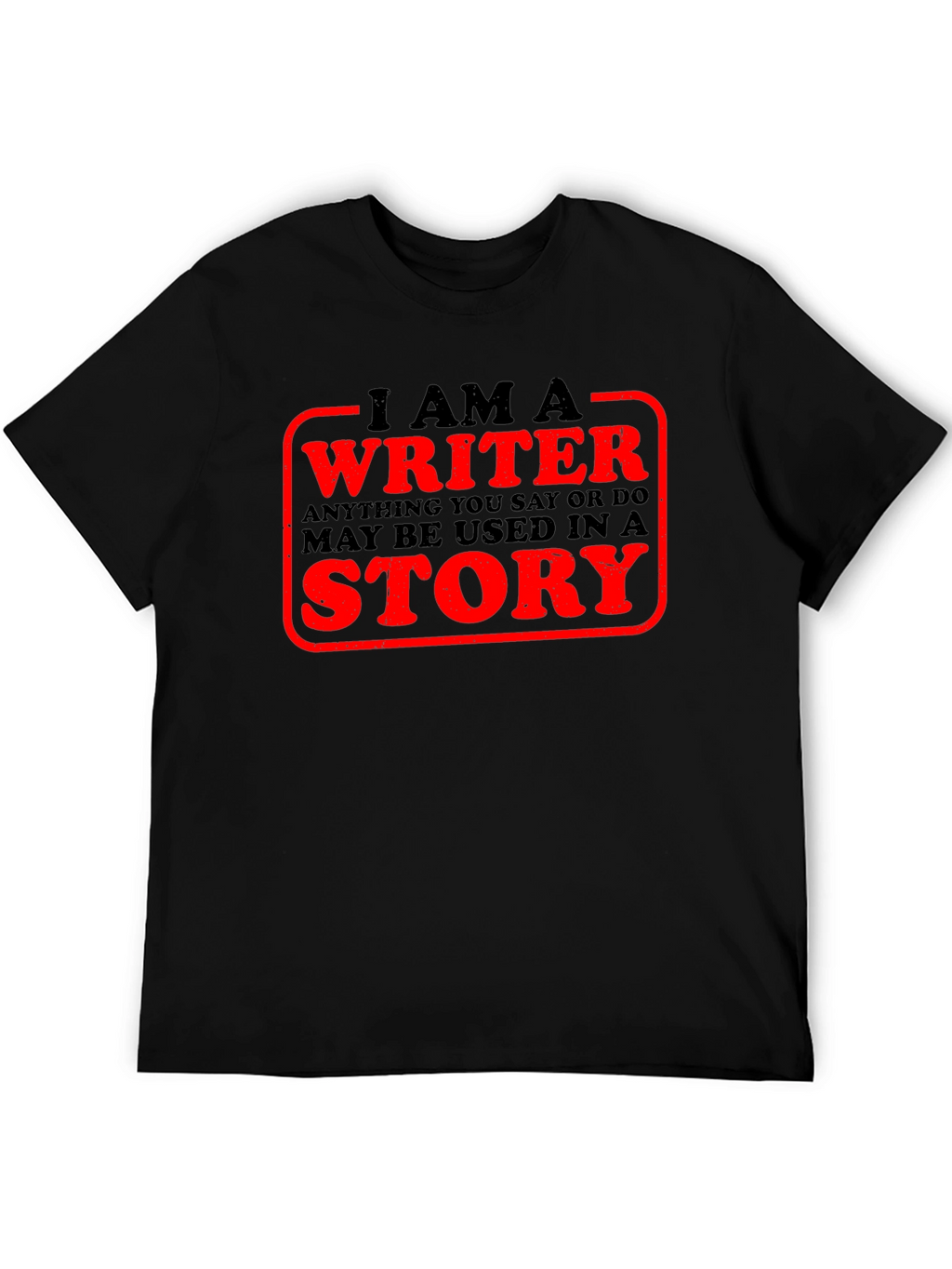 I Am A Writer T-Shirt Novelty Tee